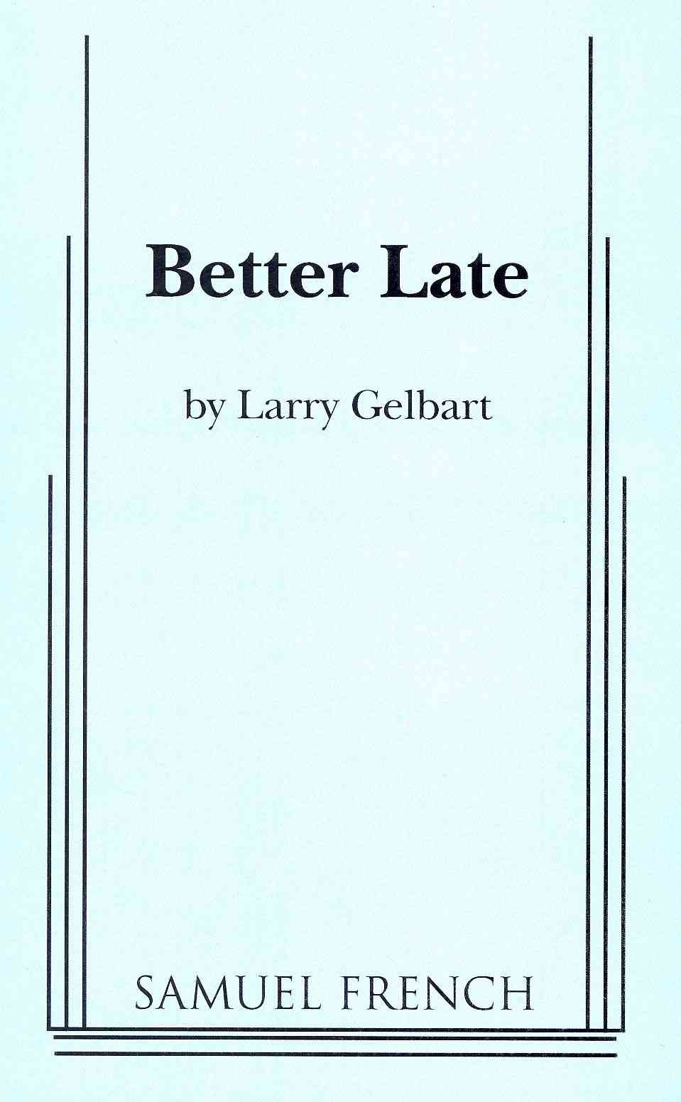 Better Late By Larry Gelbart 9780573699511 (Paperback)