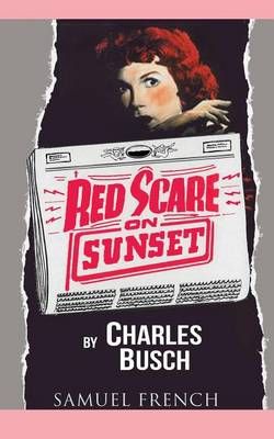 Red Scare on Sunset By Charles Busch 9780573703157 (Paperback)
