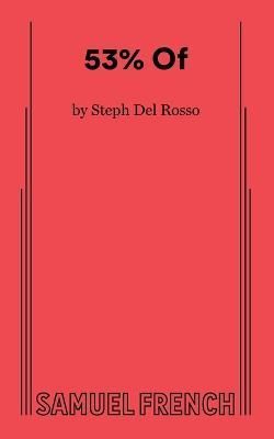 53% Of By Steph Del Rosso 9780573710209 (Paperback)