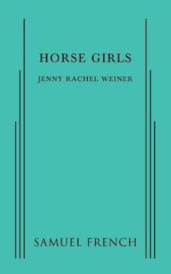 Horse Girls By Weiner, Jenny Rachel 9780573799846 (Paperback)