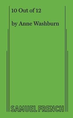 10 Out of 12 By Washburn, Anne, 9780573799921 (Paperback)