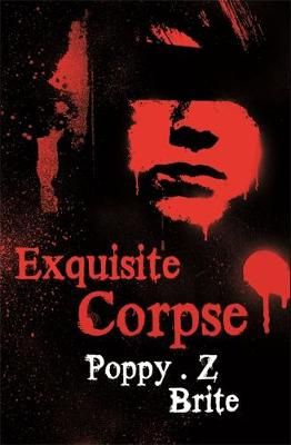 Exquisite Corpse By Poppy Z. Brite 9780575084353 (Paperback)