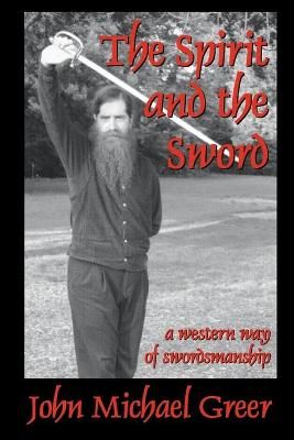 The Spirit and the Sword By John Michael Greer 9780578013091