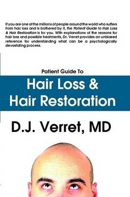 Patient Guide to Hair Loss & Hair Restoration By D.J. Verret