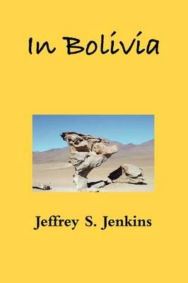 In Bolivia By Jeffrey S. Jenkins 9780578033198 (Paperback)