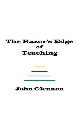 The Razor's Edge of Teaching By John Glennon 9780578042800 (Paperback)