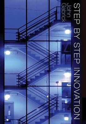 Step by Step Innovation: Revised By Gabrick, John 9780578121673