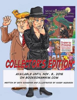 2016 Collectors Edition: Principal Trump and Secret Agent Hillary