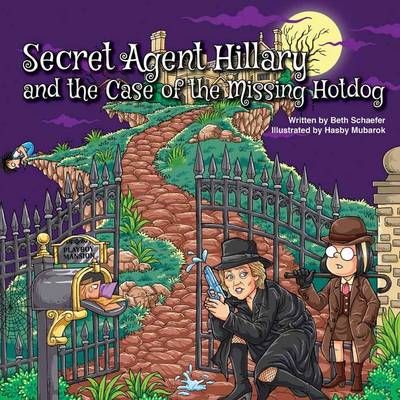 Secret Agent Hillary and the Case of the Missing Hotdog 9780578170534