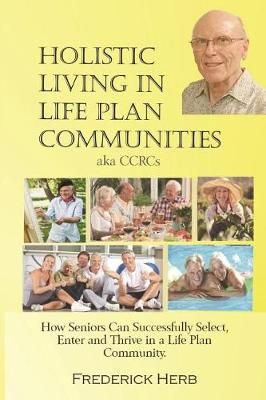 Holistic Living in Life Plan Communities By Frederick Herb (Paperback)