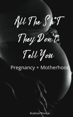 All The Shit They Don't Tell You By Bryttnae Thomas 9780578241197