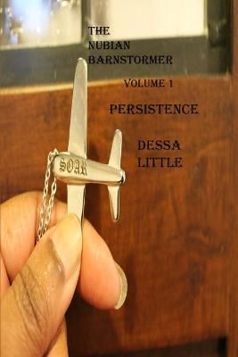 Nubian Barnstormer Volume 1 Persistence By Little 9780578243115