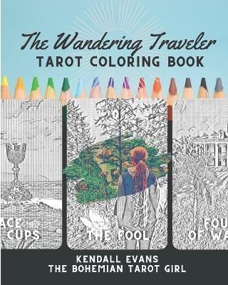 The Wandering Traveler Tarot Coloring Book By Kendall Evans