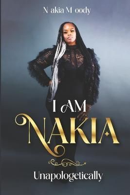 I Am Nakia... Unapologetically By Carter 9780578272009 (Paperback)
