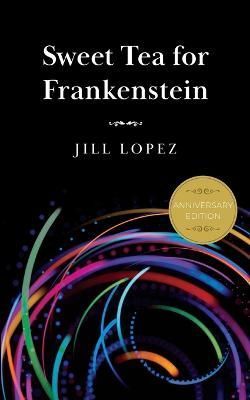 Sweet Tea for Frankenstein By Lopez 9780578274881 (Paperback)