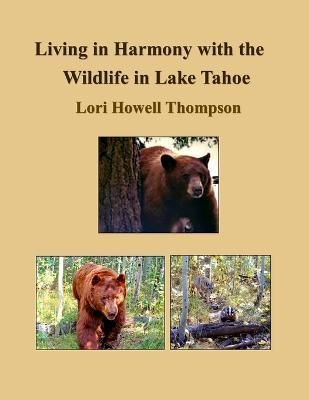 Living in Harmony with the Wildlife in Lake Tahoe By Howell Thompson