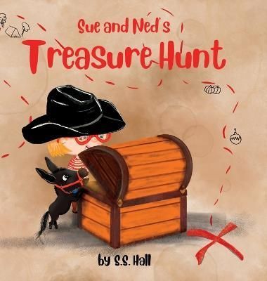 Sue and Ned's Treasure Hunt By Hall, S.S. 9780578293103 (Hardback)