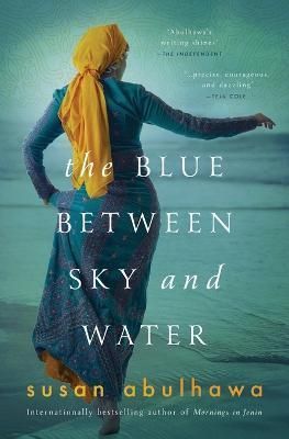 The Blue Between Sky and Water By Abulhawa, Susan 9780578295183