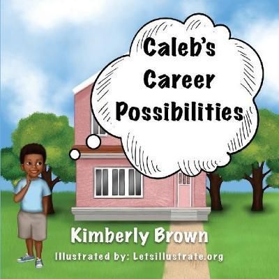 Caleb's Career Possibilities By Brown 9780578305172 (Paperback)