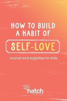 How to Build a Habit of Self-Love 9780578315812 (Paperback)
