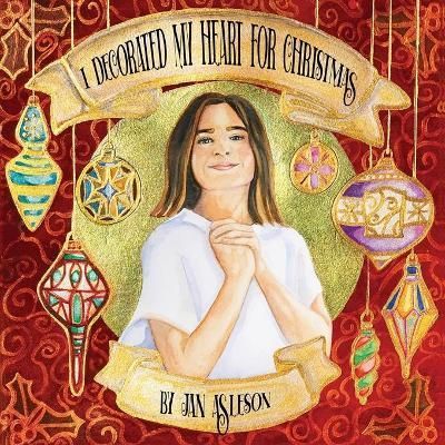 I Decorated My Heart for Christmas By Asleson, Jan 9780578322995