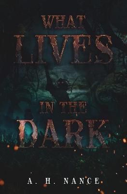 What Lives in the Dark By Abigail H Nance 9780578334721 (Paperback)