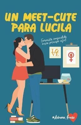 Un meet cute para Lucila By Adriana Freixa 9780578369709 (Paperback)