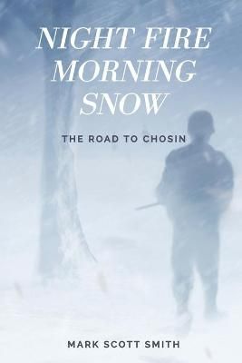 Night Fire Morning Snow By Mark Scott Smith 9780578370354 (Paperback)