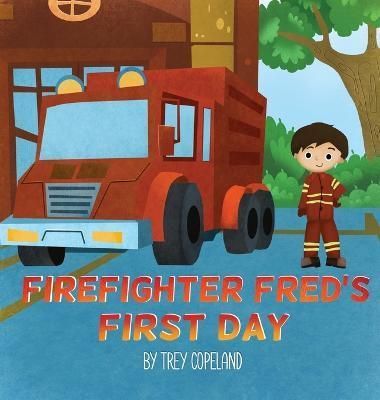 Firefighter Fred's First Day By Copeland 9780578391441 (Hardback)