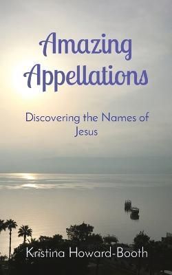 Amazing Appellations By Kristina Howard-Booth 9780578396118