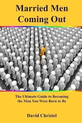Married Men Coming Out By David Christel 9780578400570 (Paperback)
