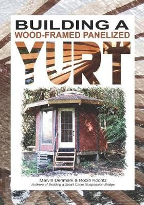Building a Wood-Framed Panelized Yurt 9780578408019 (Paperback)