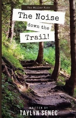 The Noise Down the Trail By Senec, Taylyn 9780578414614 (Paperback)