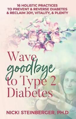 Wave Goodbye to Type 2 Diabetes By Steinberger Phd 9780578419299