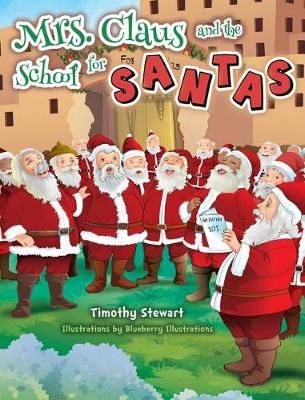 Mrs. Claus and the School for Santas By Stewart, Timothy, (Hardback)