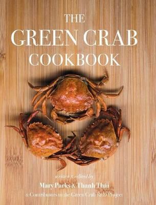 The Green Crab Cookbook: An Invasive Species Meets a Culinary Solution