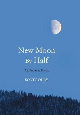 New Moon by Half By Scott Oury 9780578433707 (Hardback)