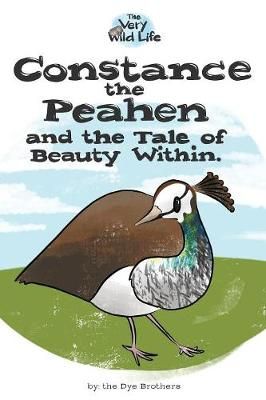 Constance the Peahen and the Tale of Beauty Within By Dye (Paperback)