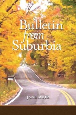 Bulletin from Suburbia By Muir 9780578461236 (Paperback)
