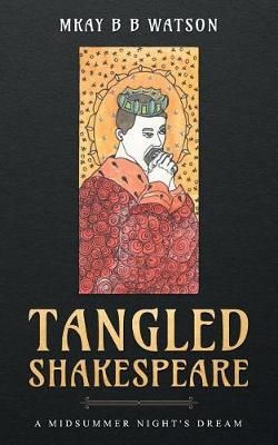 Tangled Shakespeare By Mkay Bb Watson (illustrator) 9780578476797