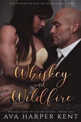 Whiskey and Wildfire By Kent, Ava Harper 9780578479880 (Paperback)