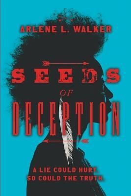 Seeds of Deception By Arlene L Walker 9780578492834 (Paperback)