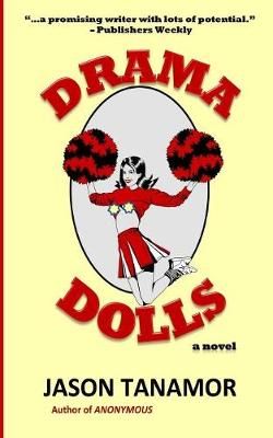 Drama Dolls: A novel By Tanamor, Jason 9780578512884 (Paperback)