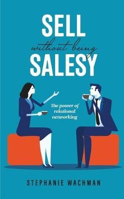 Sell Without Being Salesy By Wachman 9780578525839 (Paperback)