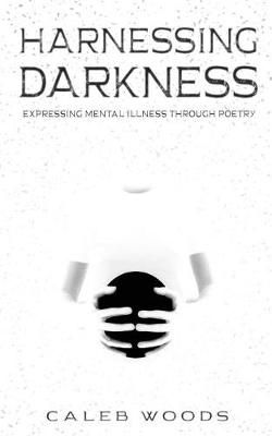 Harnessing Darkness By Caleb Woods 9780578531465 (Paperback)