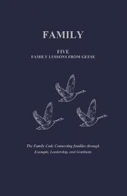 FAMILY: FIVE FAMILY LESSONS FROM GEESE By Phillip, Andre 9780578535319