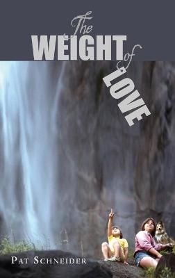 The Weight of Love By Pat Schneider 9780578540023 (Hardback)