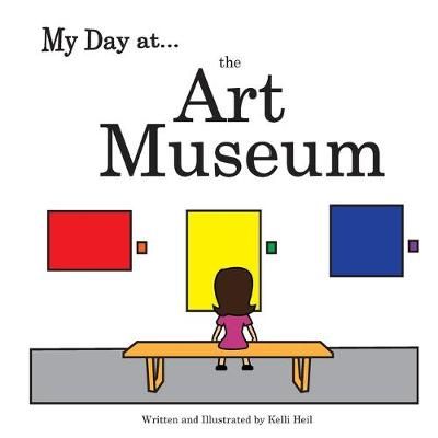 My Day at the Art Museum By Heil 9780578547237 (Paperback)