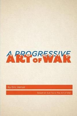 A Progressive Art of War By Sun Tzu, Eric Hensal 9780578551043