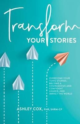 Transform Your Stories By Ashley Cox 9780578553573 (Paperback)